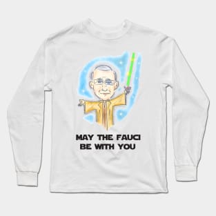 May The Fauci Be With You Long Sleeve T-Shirt